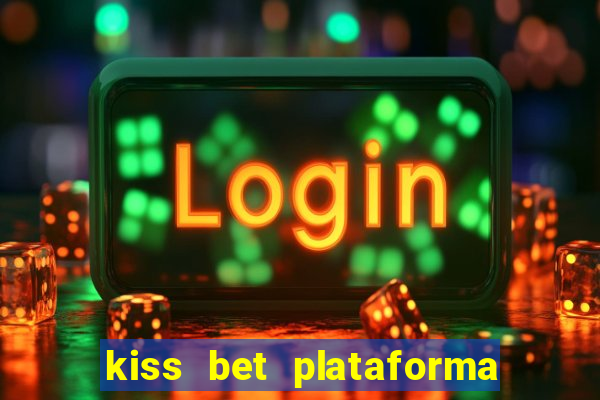 kiss bet plataforma de jogos